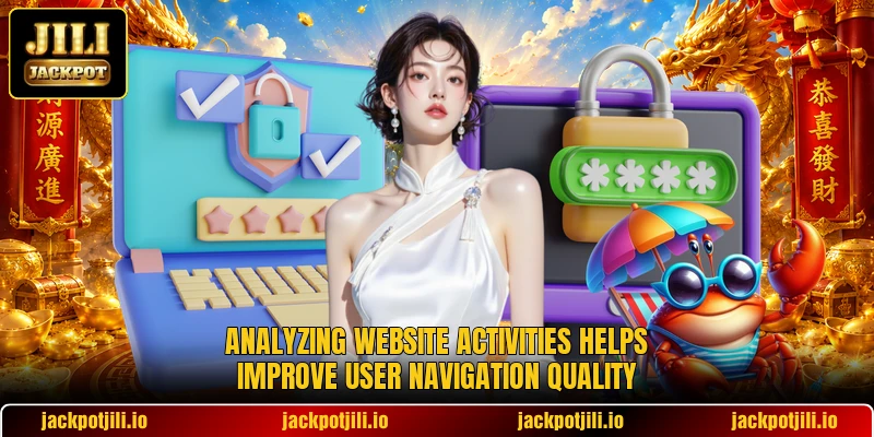 Analyzing website activities helps improve user navigation quality Analyzing website activities helps improve user navigation quality