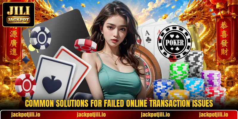 Common solutions for failed online transaction issues