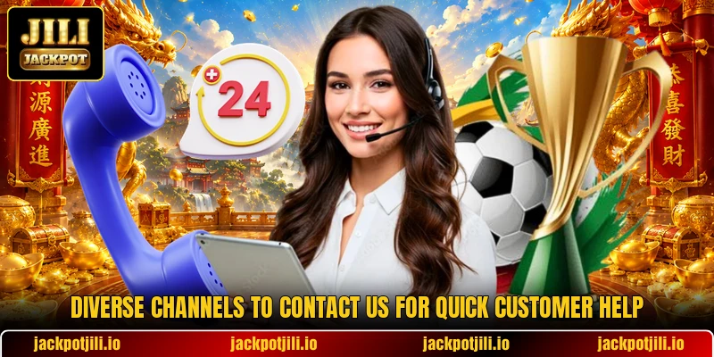 Diverse channels to contact us for quick customer help