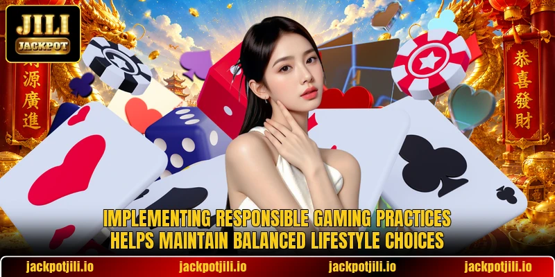 Implementing responsible gaming practices helps maintain balanced lifestyle choices