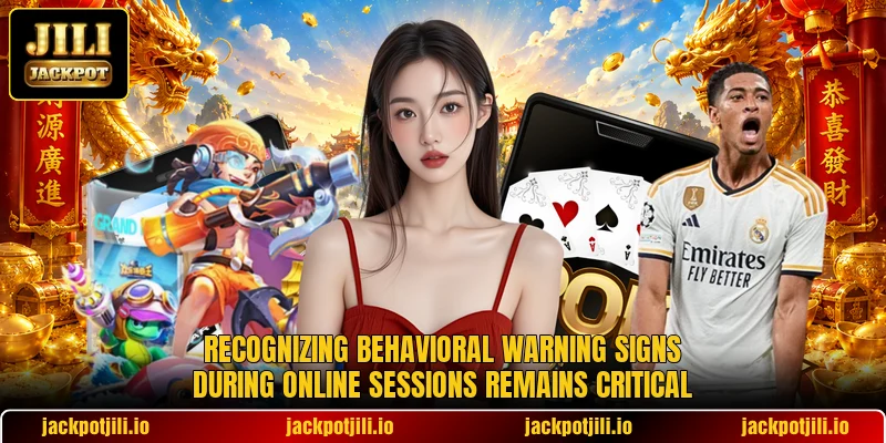 Recognizing behavioral warning signs during online sessions remains critical