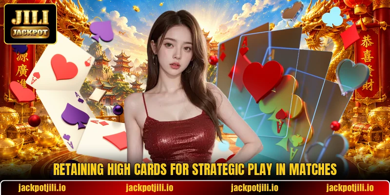 Retaining high cards for strategic play in matches