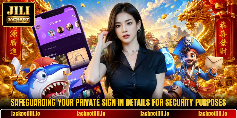 Safeguarding your private sign in details for security purposes Safeguarding your private sign in details for security purposes